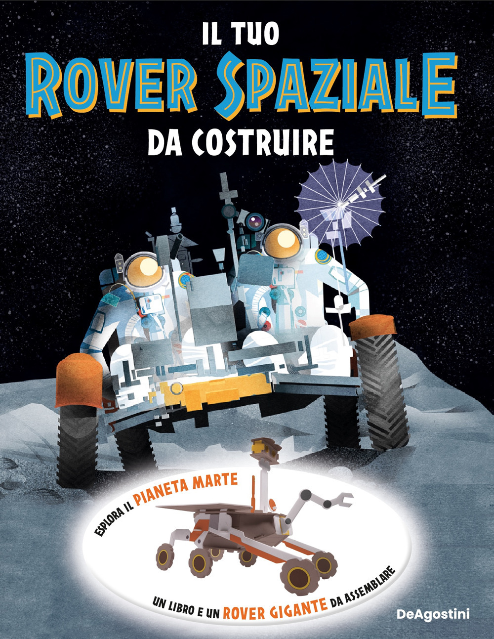 Il tuo rover spaziale da costruire. Ediz. a colori. Con modellino 3D da assemblare