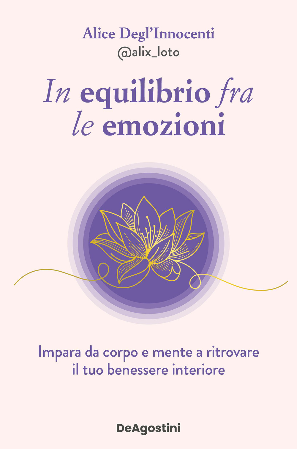 In equilibrio fra le emozioni. Impara da corpo e mente a ritrovare il tuo benessere interiore