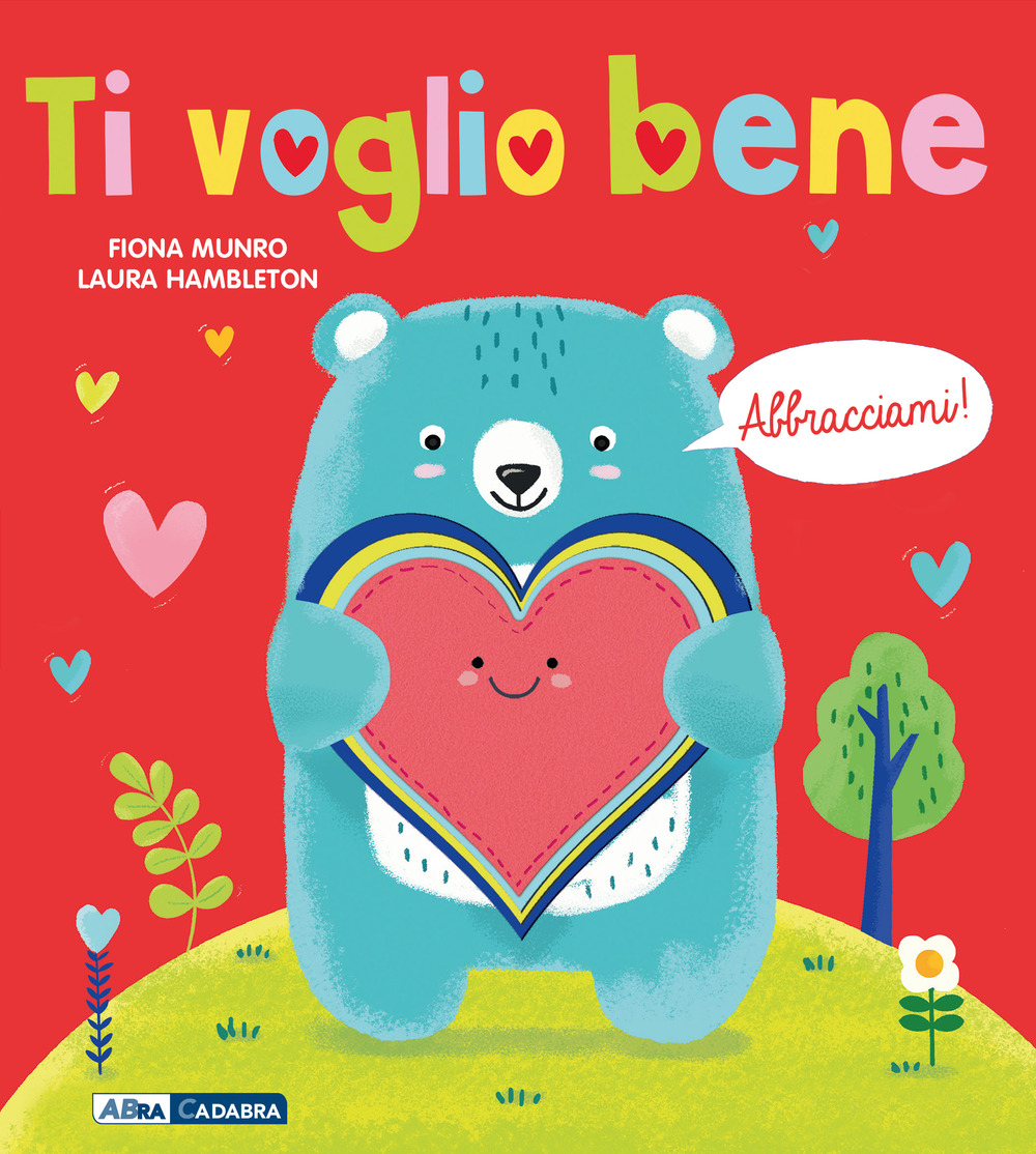 Ti voglio bene! Abbracciami. Ediz. a colori. Con peluche