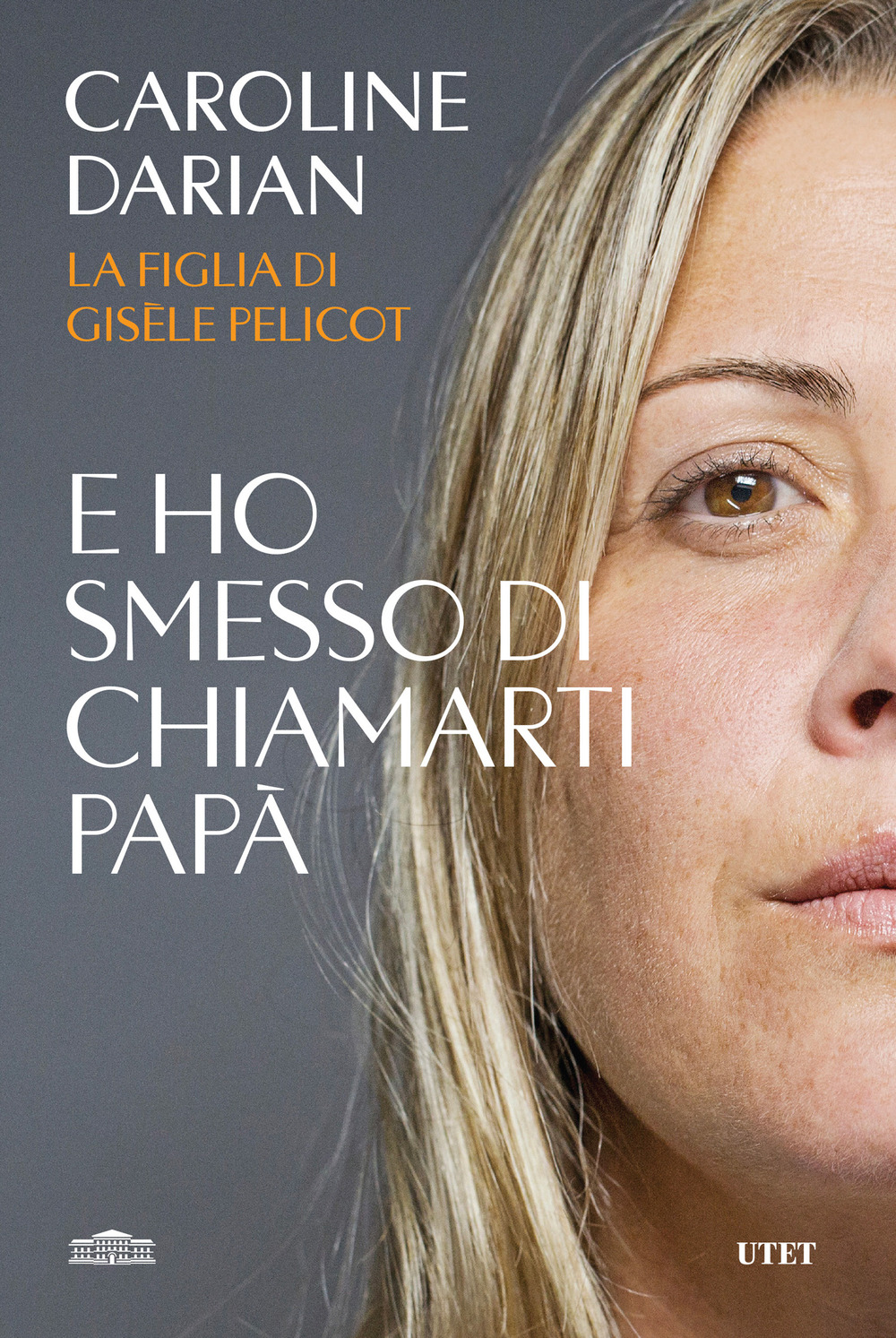 E ho smesso di chiamarti papà. Il memoir della figlia di Gisèle Pelicot