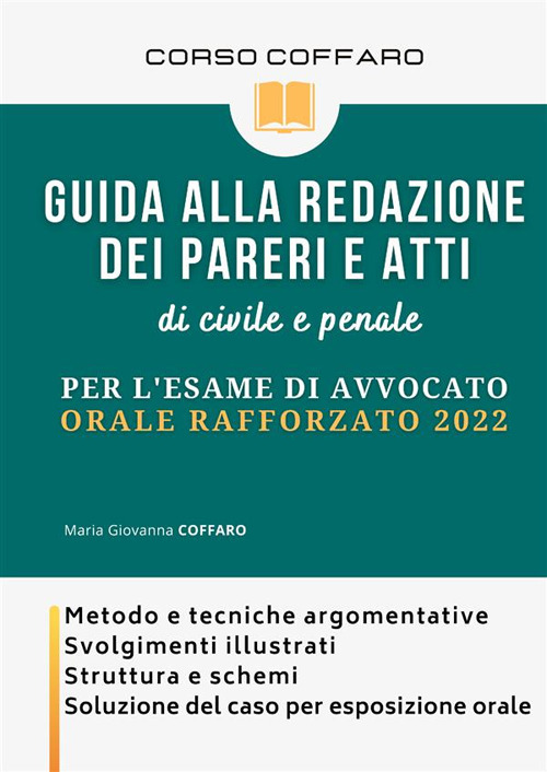 Guida alla redazione dei pareri e atti di civile e penale. Per l'esame di avvocato