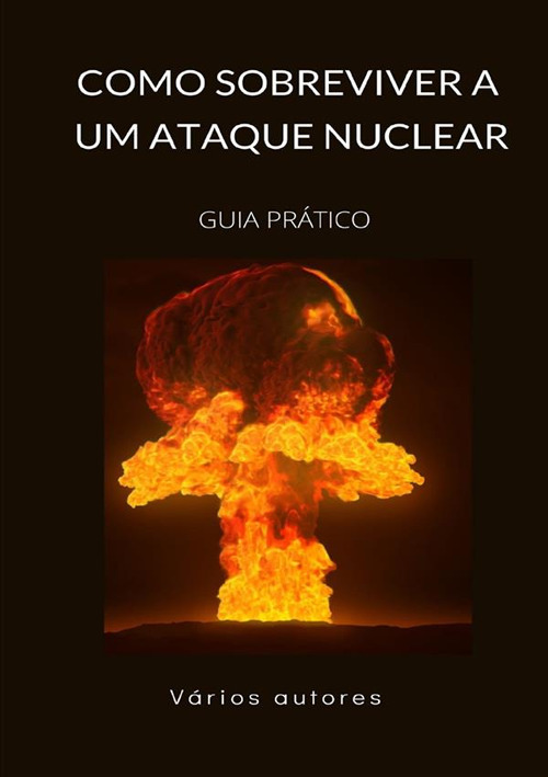 Como sobreviver a um ataque nuclear. Guia prático