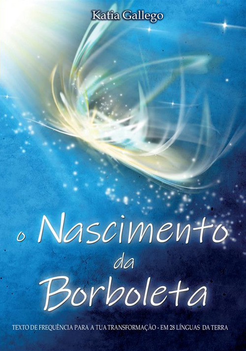 O nascimento da borboleta. Texto de frequência para a tua transformação. Em 28 línguas da Terra