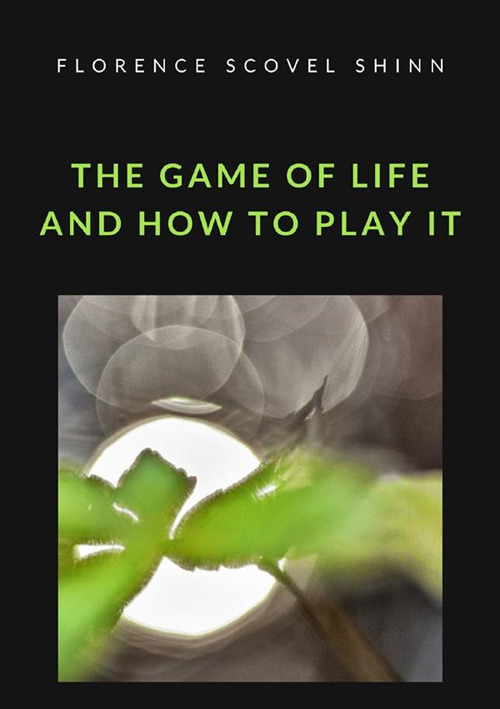 The game of life and how to play it