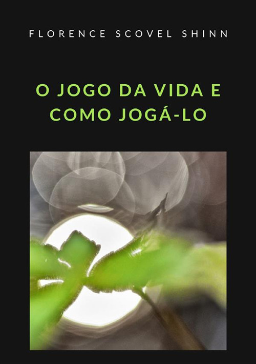 O jogo da vida e como jogá-lo