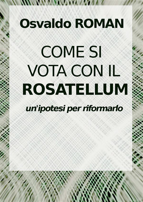 Come si vota con il Rosatellum. Come nei collegi si costruisce una coalizione