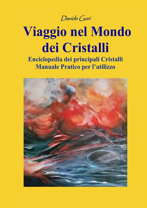 Viaggio nel mondo dei cristalli. Manuale pratico per l'utilizzo dei cristalli