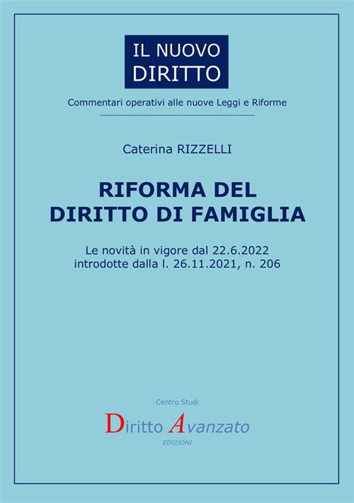 Riforma del diritto di famiglia. Le novità in vigore dal 22.6.2022 introdotte dalla l. 26.11.2021, n. 206