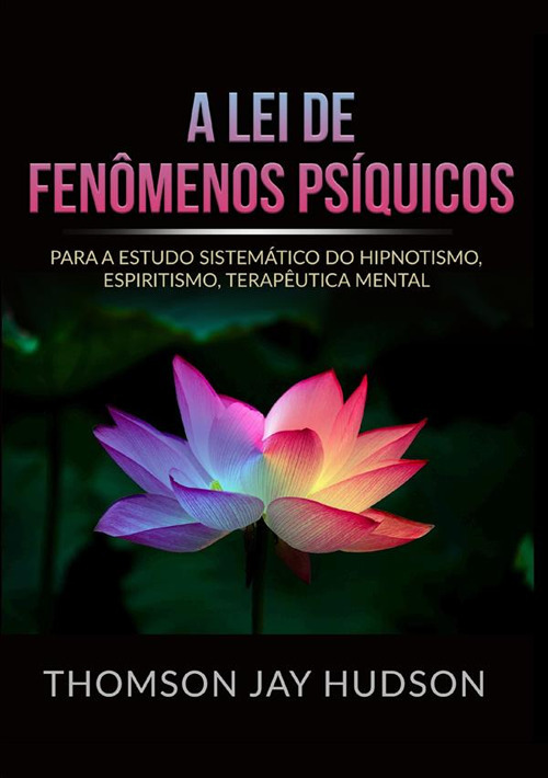 A lei de fenômenos psíquicos. Para a estudo sistemático do hipnotismo,  espiritismo, terapêutica mental