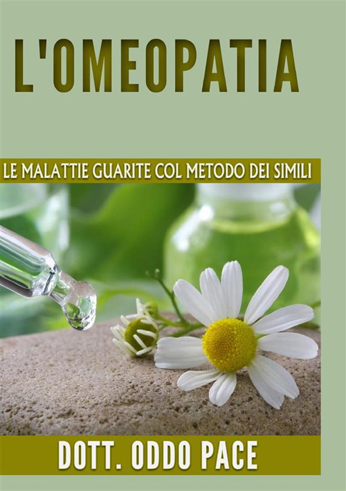 L'omeopatia. Le malattie guarite col metodo dei simili