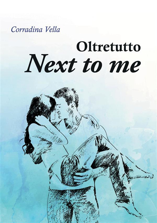 Next to me. Oltretutto