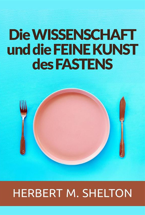 Die wissenschaft und die feine kunst des fastens