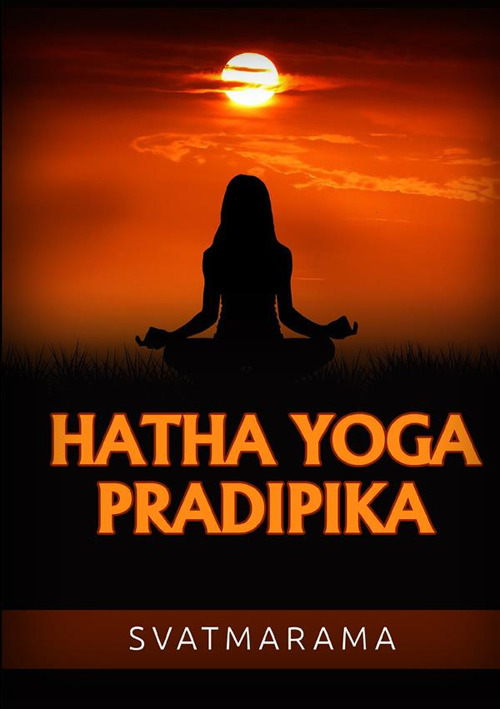 Hatha yoga pradipika. Ediz. francese