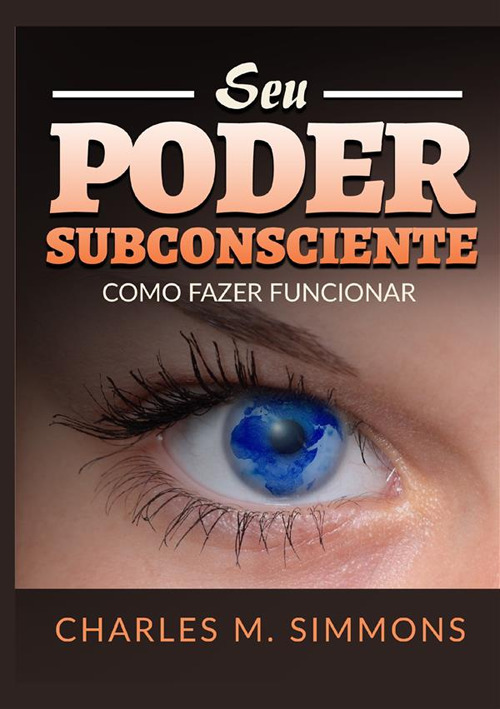 Seu Poder Subconsciente. Como fazer funcionar