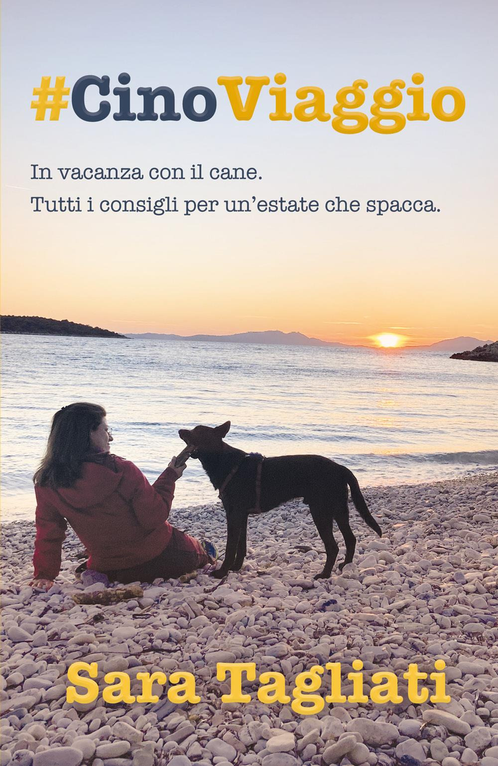 #CinoViaggio. In vacanza con il cane. Tutti i consigli per un'estate che spacca