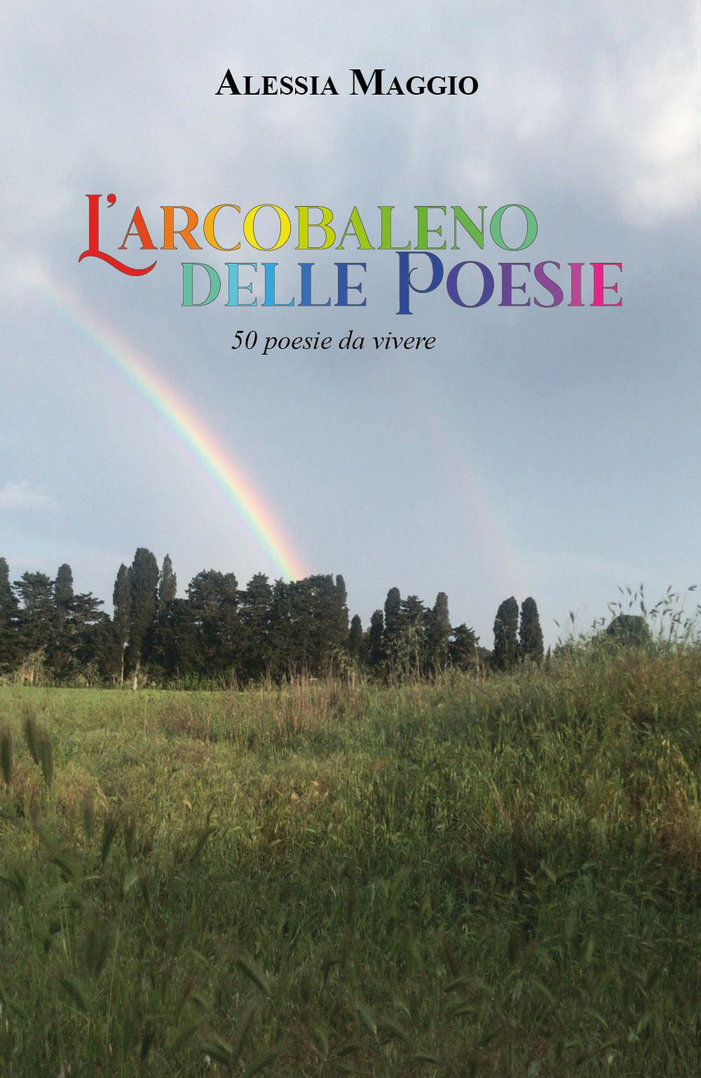 L'arcobaleno delle poesie. 50 poesie da vivere