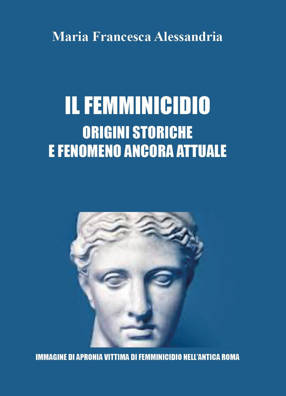 Il femminicidio. Origini storiche e fenomeno ancora attuale