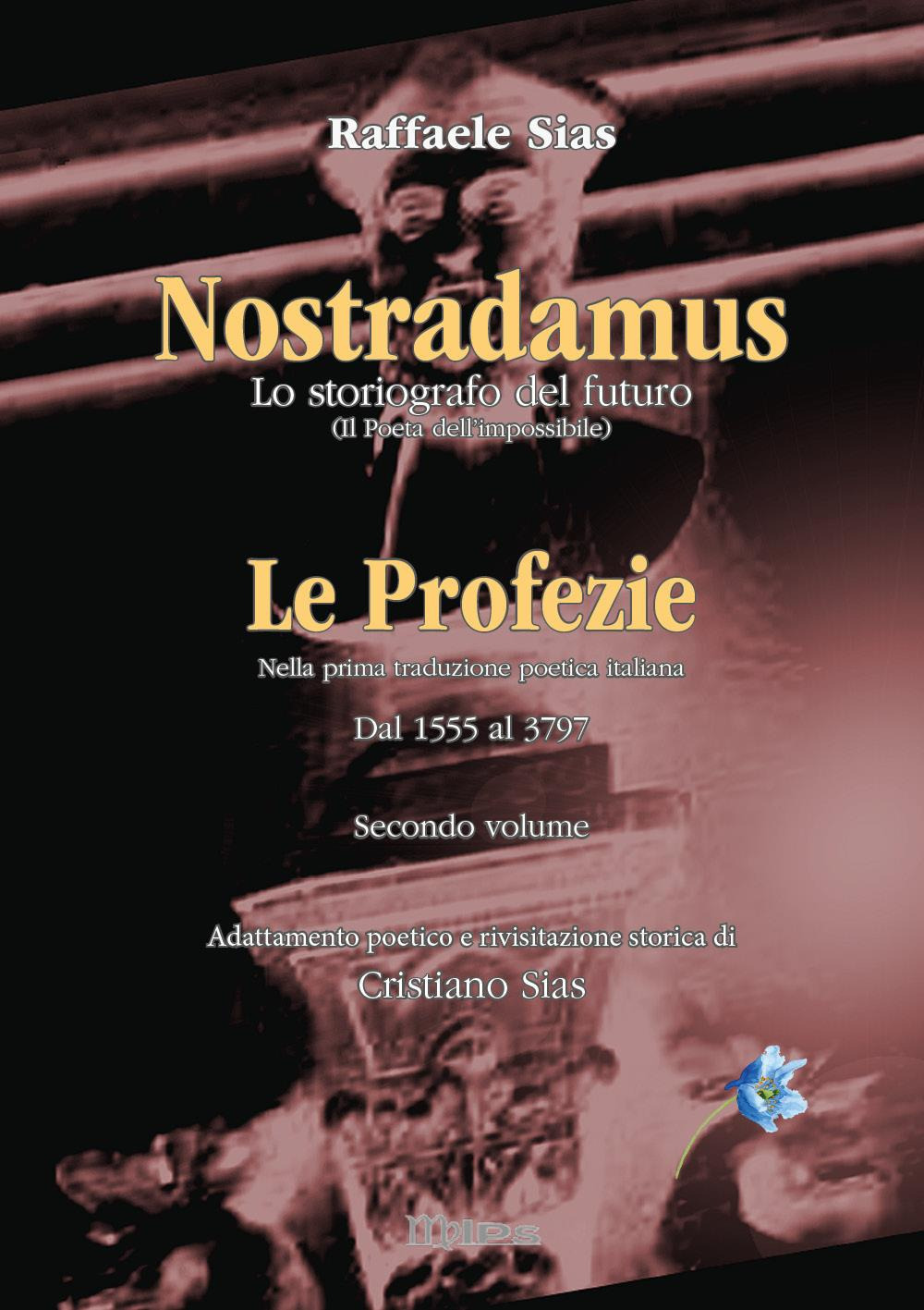 Nostradamus. Lo storiografo del futuro. Vol. 2: Le profezie