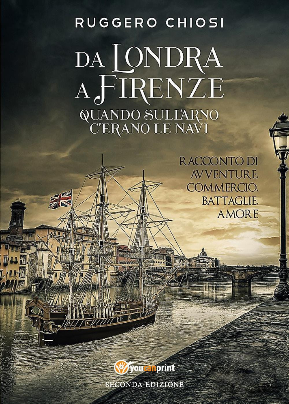 Da Londra a Firenze. Quando sull'Arno c'erano le navi