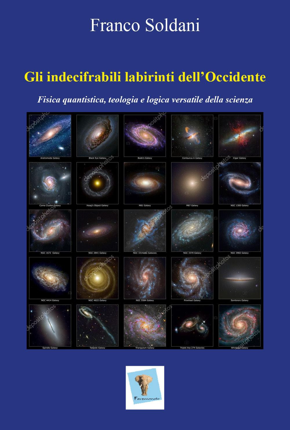 Gli indecifrabili labirinti dell'Occidente. Fisica quantistica, teologia e logica versatile della scienza