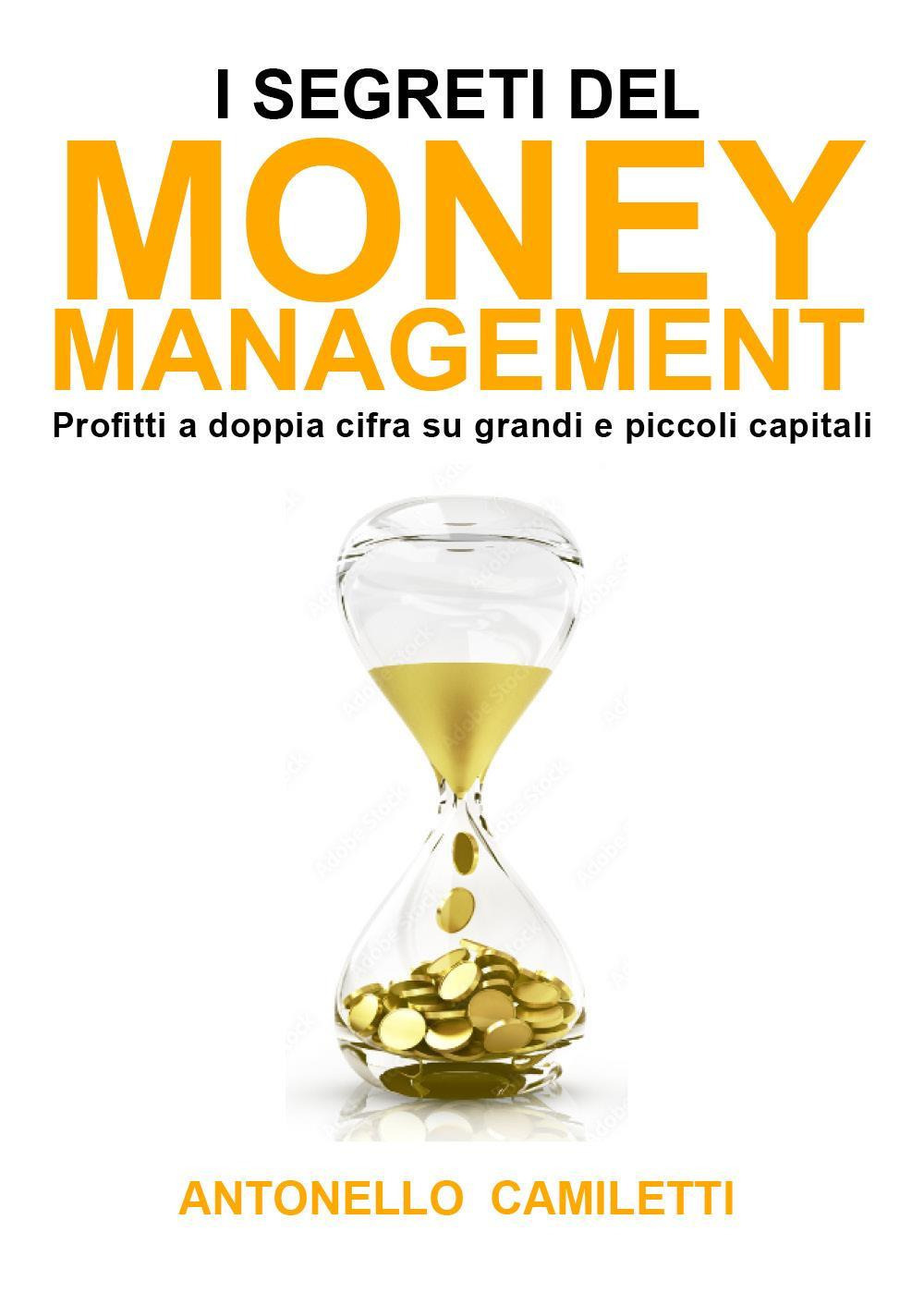 I segreti del money management. Profitti a doppia cifra su grandi e piccoli capitali