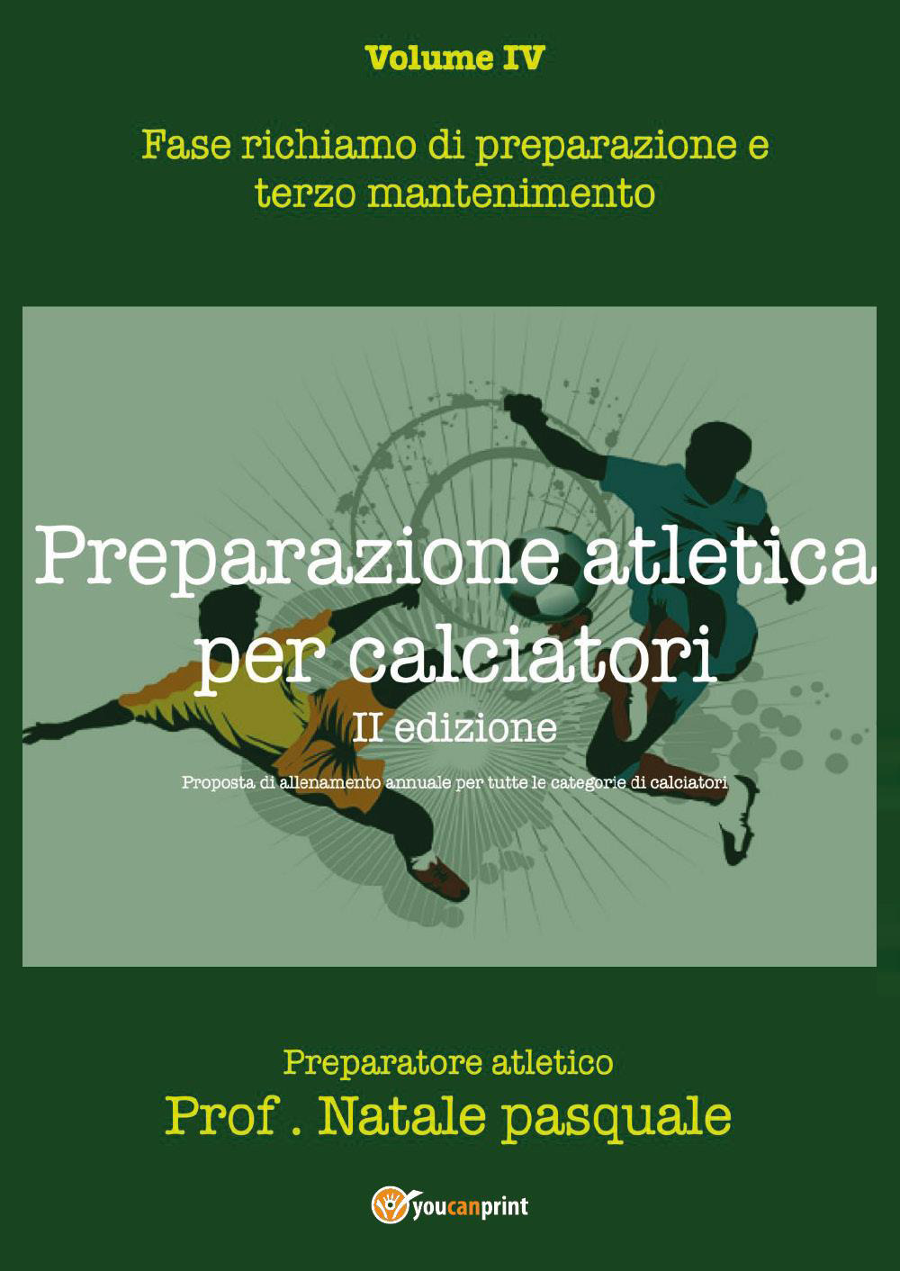 Preparazione atletica per calciatori. Vol. 4: Fase richiamo di preparazione e terzo mantenimento