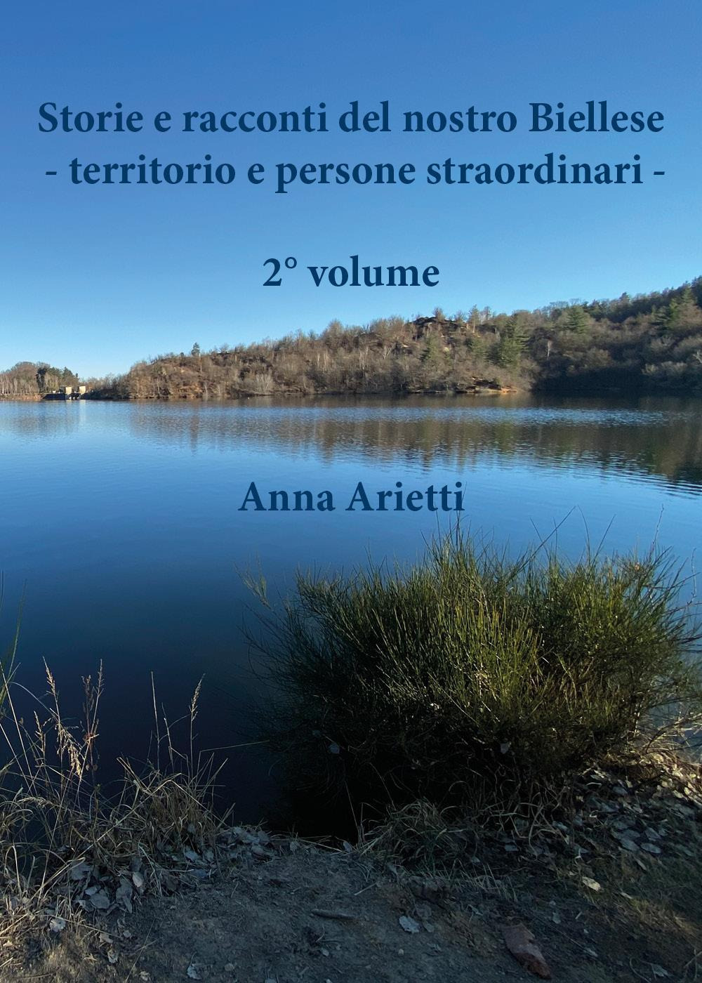 Storie e racconti del nostro Biellese. Territorio e persone straordinari. Vol. 2