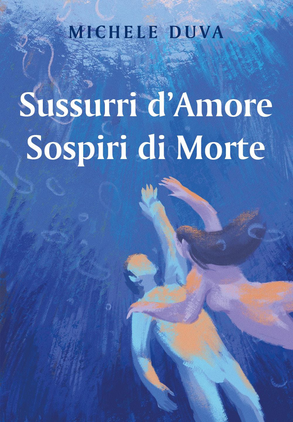 Sussurri d'amore. Sospiri di morte