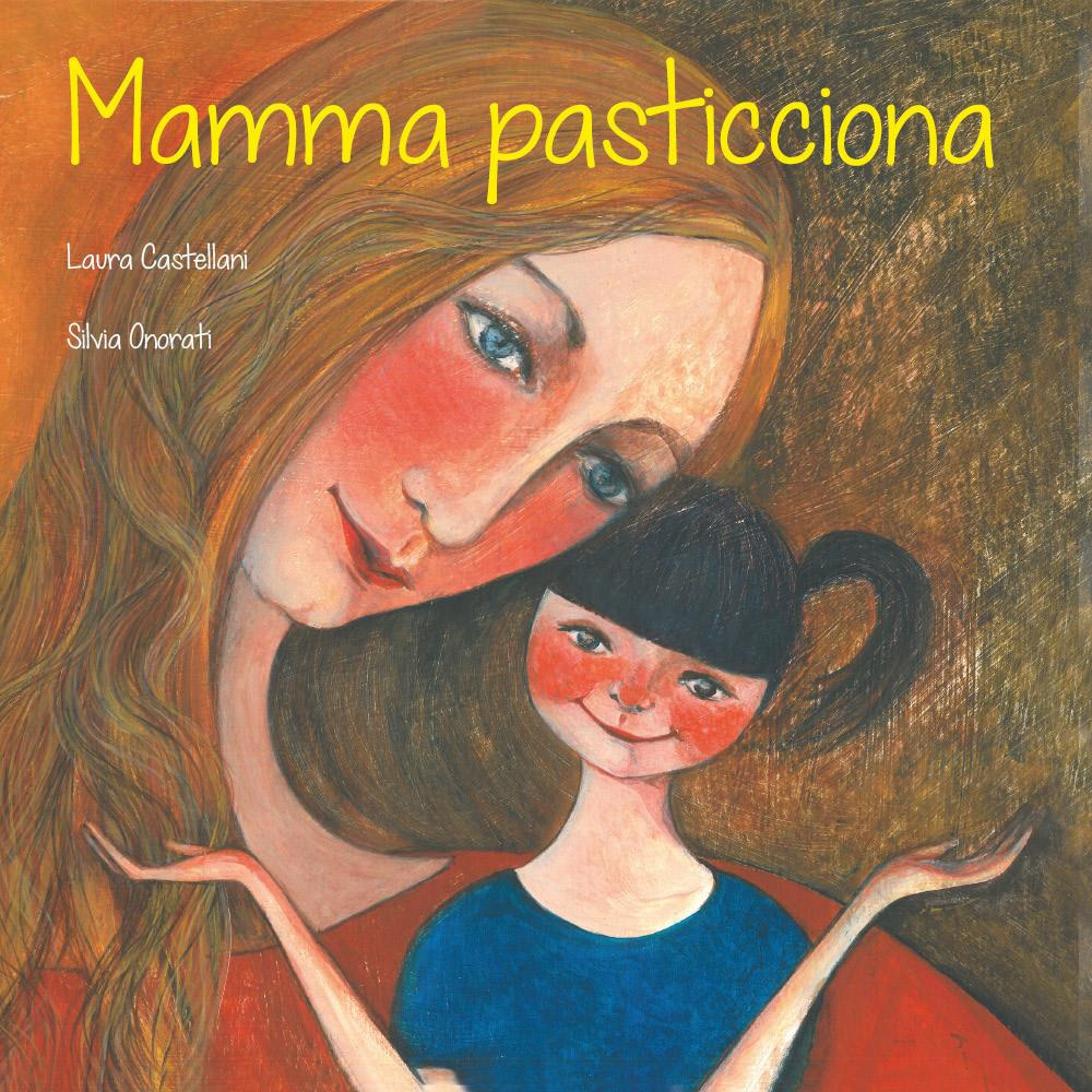 Mamma pasticciona. Ediz. illustrata