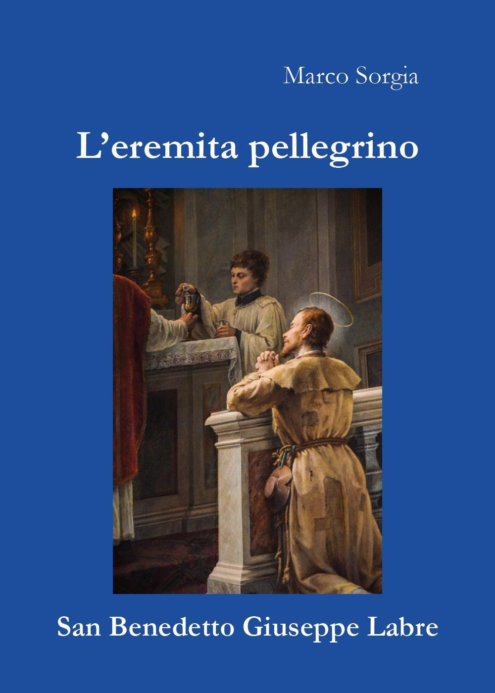 L'eremita pellegrino san Benedetto Giuseppe Labre