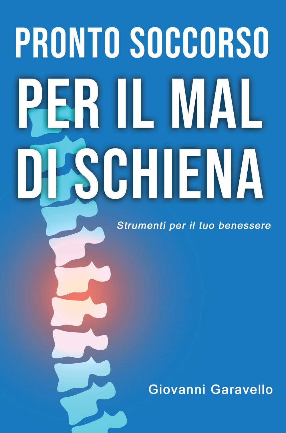 Pronto Soccorso per il mal di schiena. Strumenti per il tuo benessere