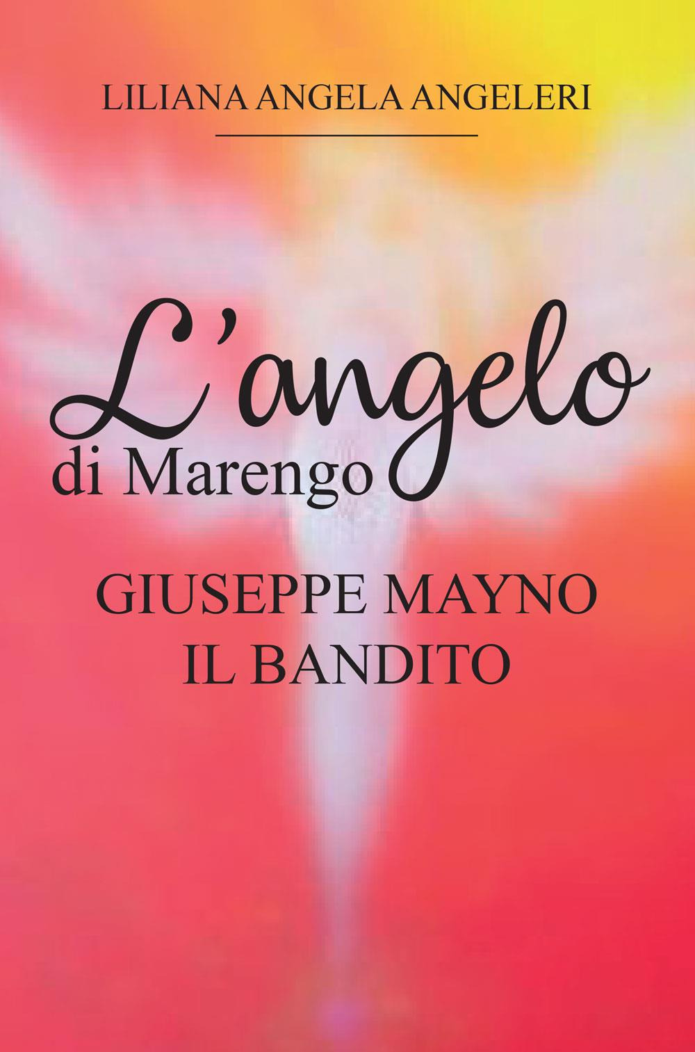 L'angelo di Marengo. Giuseppe Mayno. Il Bandito