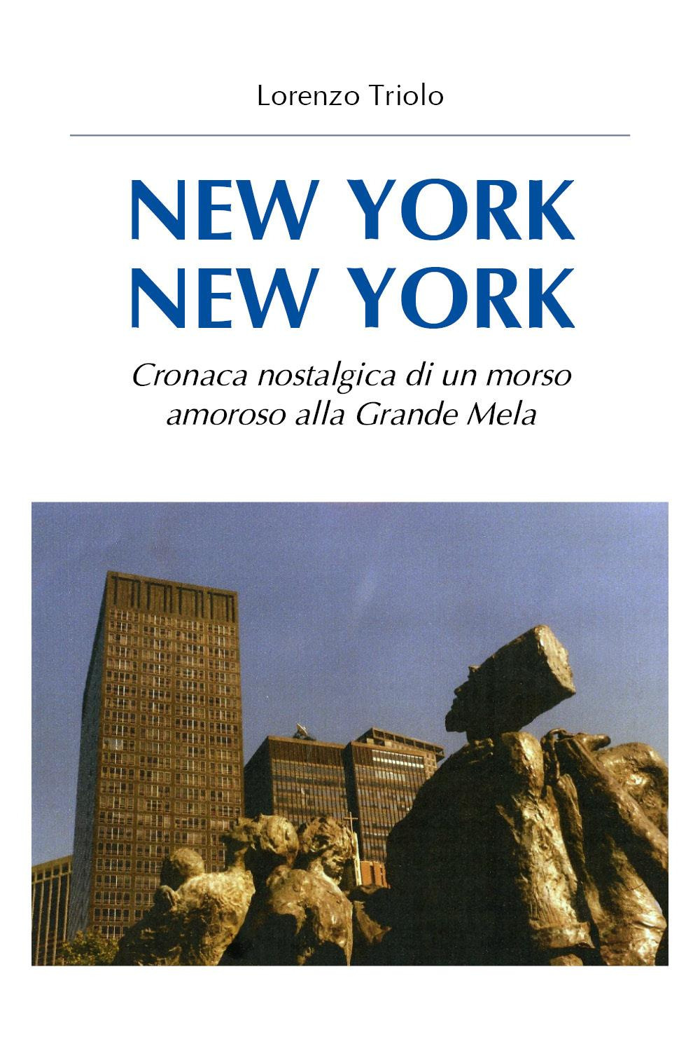 New York New York. Cronaca nostalgica di un morso amoroso alla Grande Mela