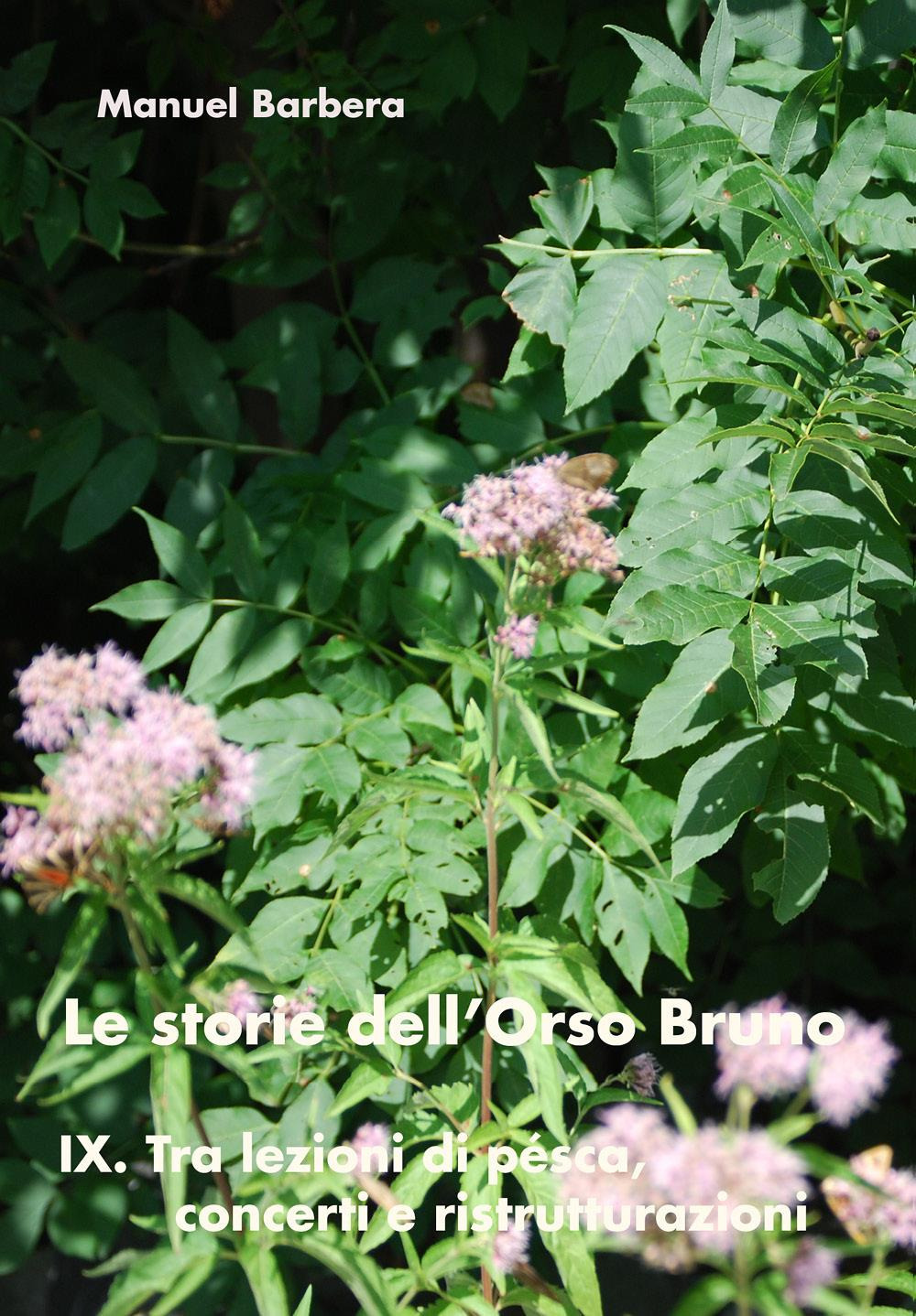 Tra lezioni di pésca, concerti e ristrutturazioni. Le storie dell'orso bruno. Vol. 9