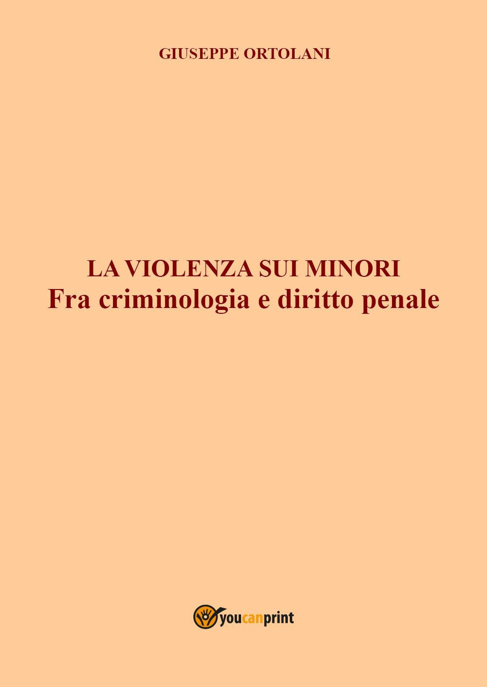 La violenza sui minori. Fra criminologia e diritto penale