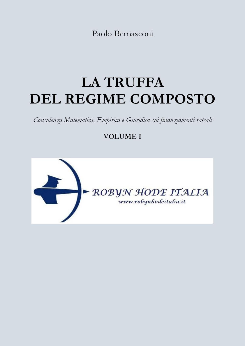 La truffa del regime composto. Vol. 1: Consulenza matematica, empirica e giuridica sui finanziamenti rateali