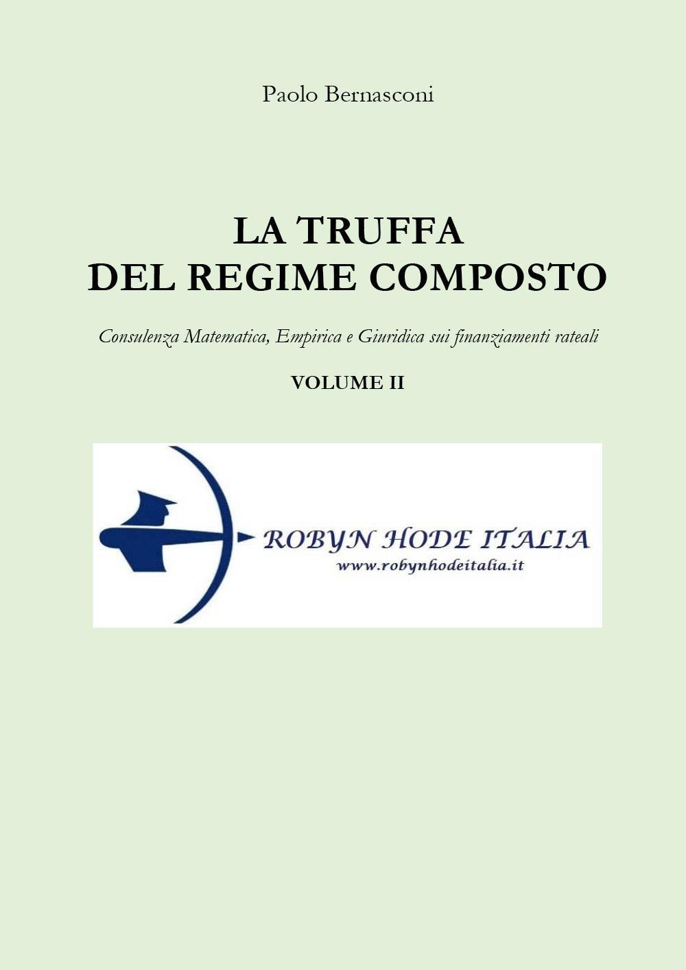 La truffa del regime composto. Vol. 2: Consulenza matematica, empirica e giuridica sui finanziamenti rateali