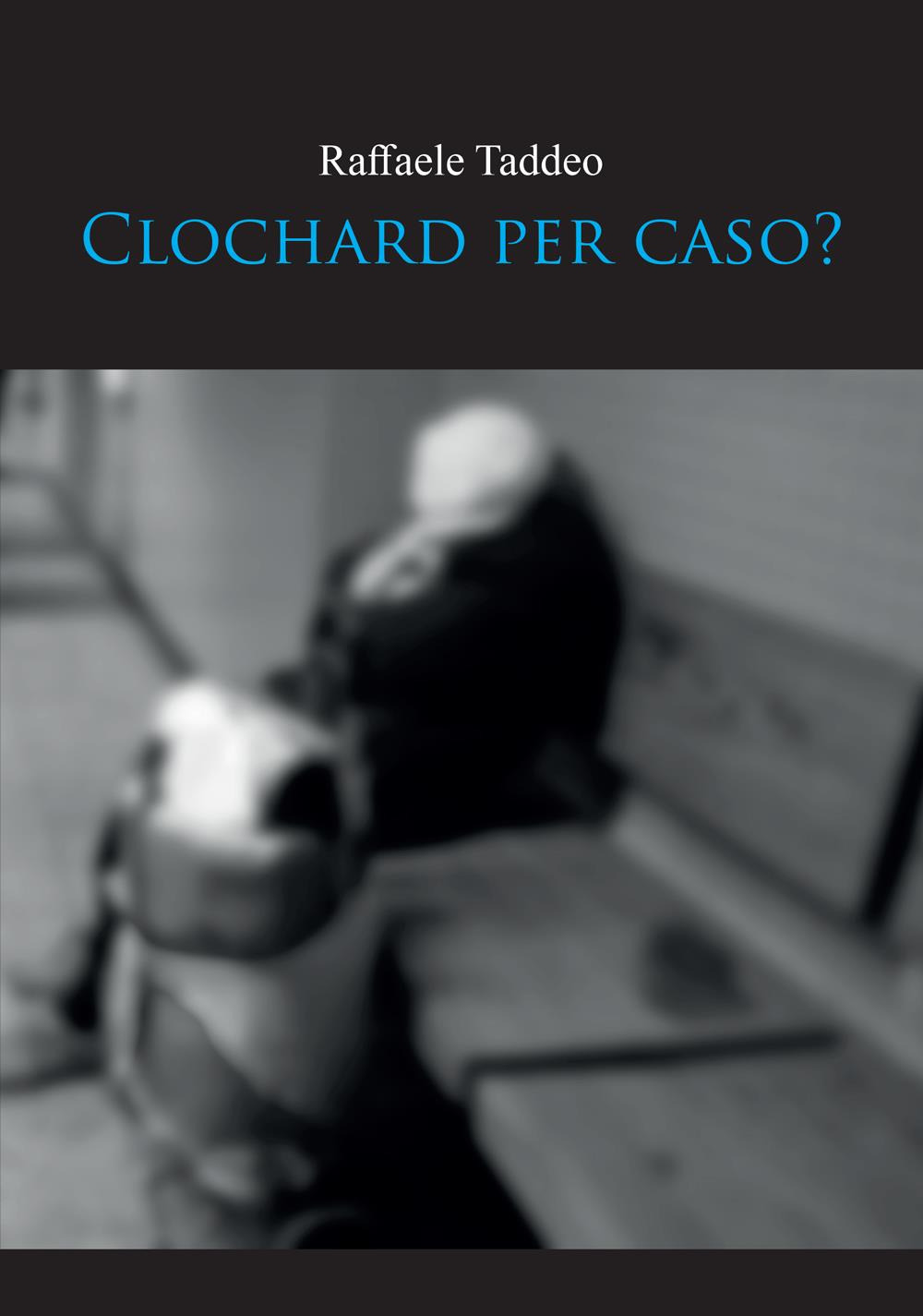 Clochard per caso?