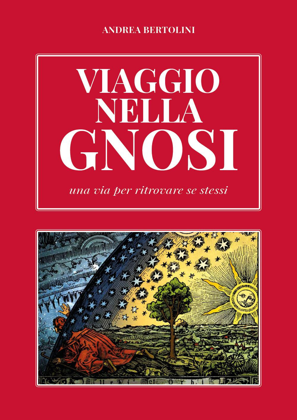 Viaggio nella gnosi. Una via per ritrovare se stessi