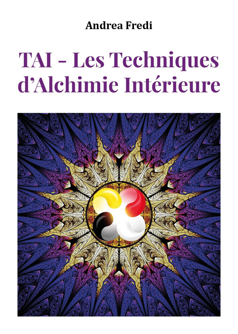 TAI. Les techniques d'alchimie intérieure
