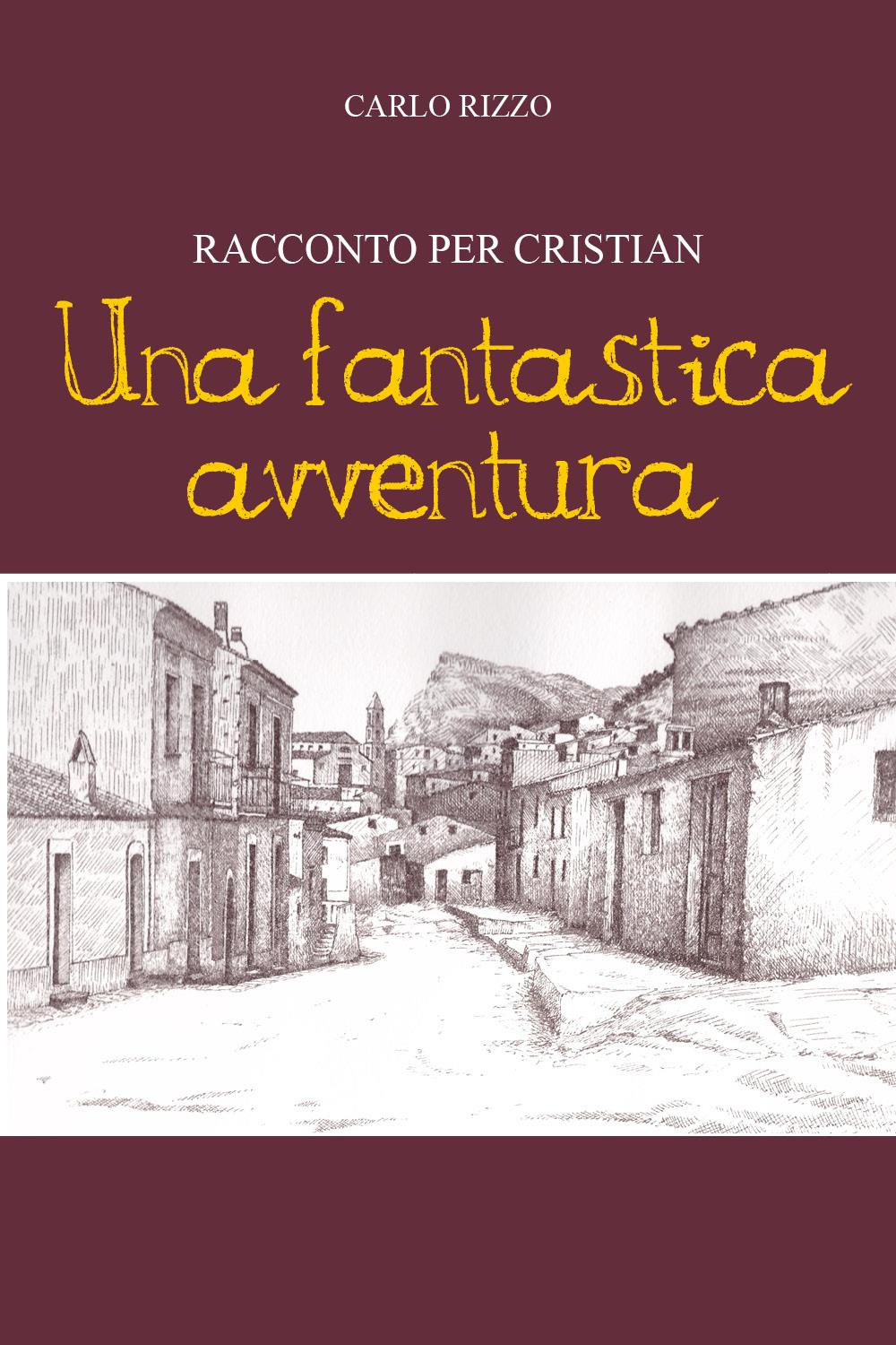 Una fantastica avventura. Racconto per Cristian