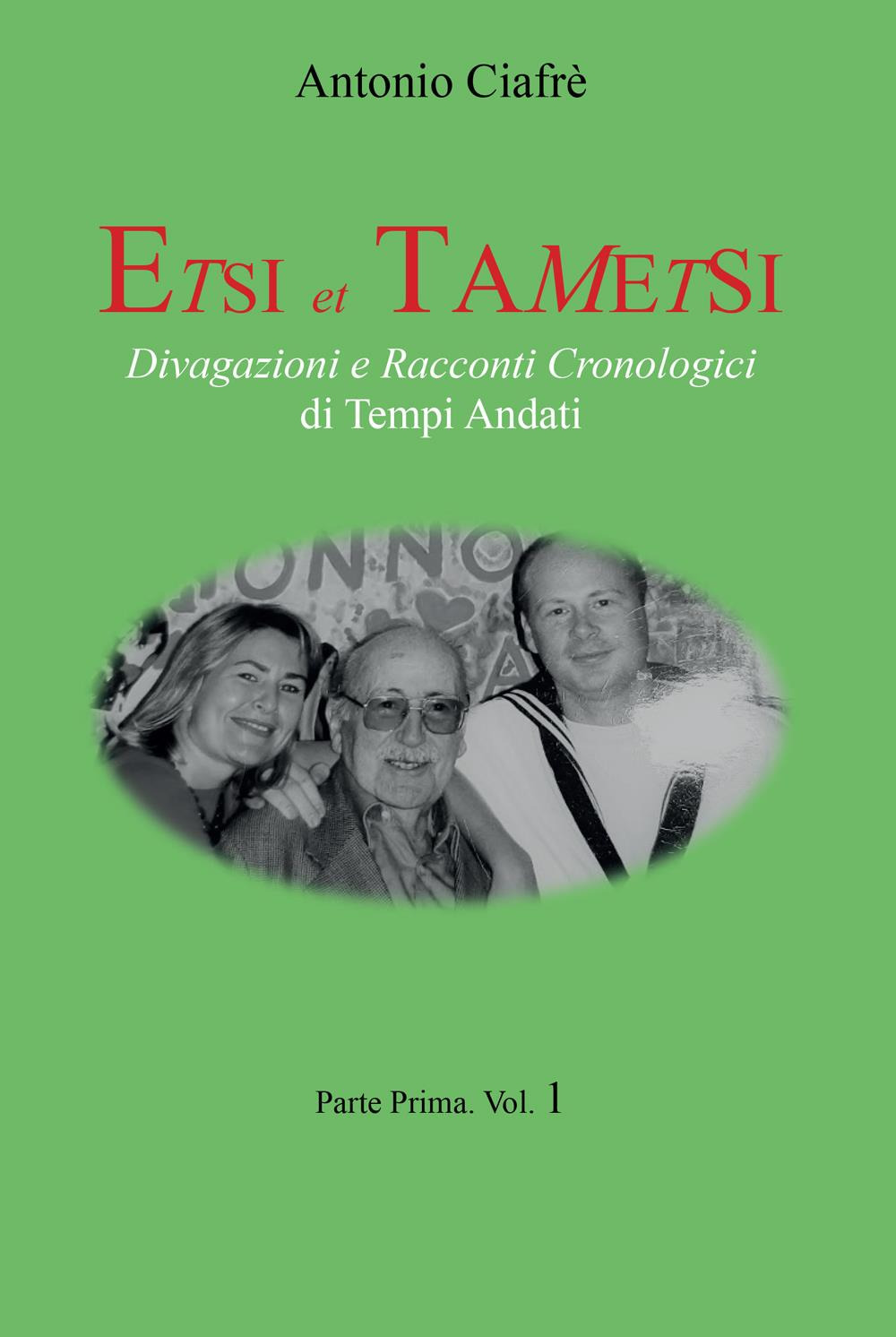 Etsi et Tametsi. Divagazioni e racconti cronologici di tempi andati. Vol. 1