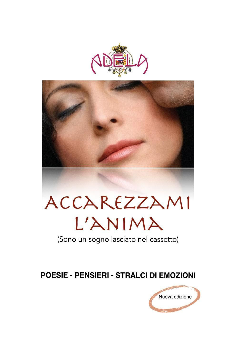 Accarezzami l'anima (Sono un sogno lasciato nel cassetto). Nuova ediz.