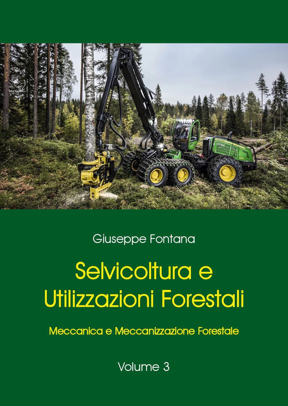 Selvicoltura e utilizzazioni forestali. Vol. 3: Meccanica e meccanizzazione forestale