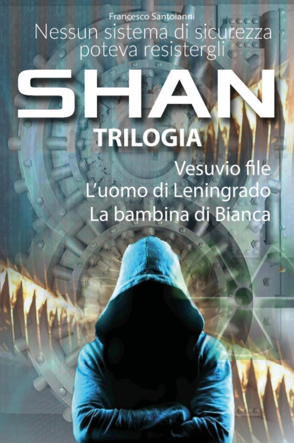 Come è stato forgiato l'uomo per il quale nessun sistema di sicurezza è inviolabile. Shan trilogia. Vol. 1-3