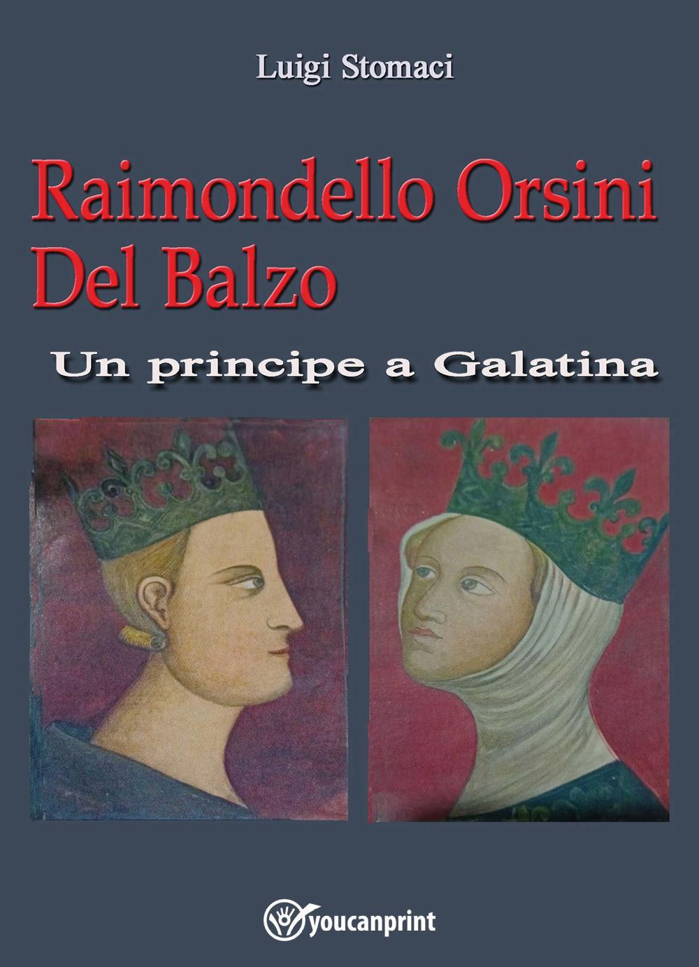 Raimondello Orsini del balzo. Un principe a Galatina