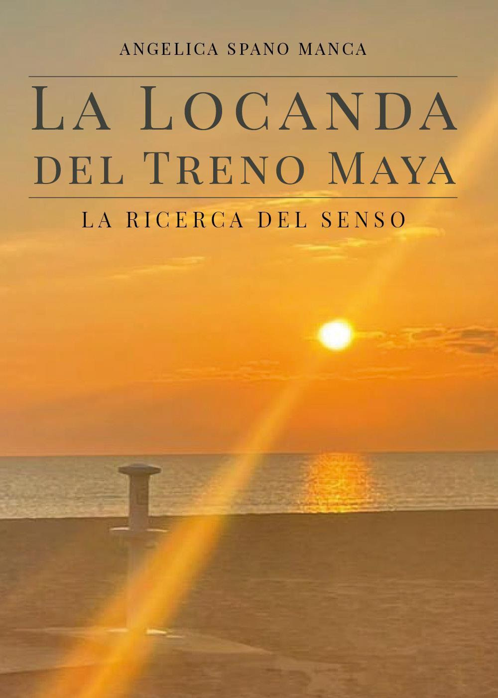 La locanda del treno Maya. La ricerca del senso