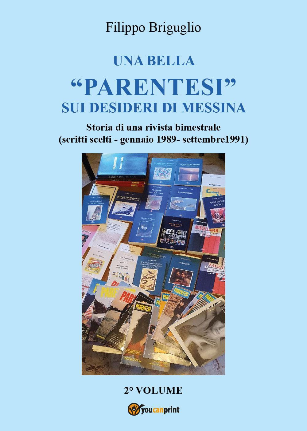 Una bella «parentesi» sui desideri di Messina. Storia di una rivista bimestrale (scritti scelti - gennaio 1989 - settembre 1991). Vol. 2