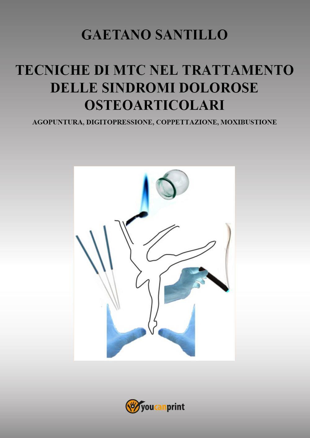 Tecniche di MTC nel trattamento delle sindromi dolorose osteo-articolari. Agopuntura, digitopressione, coppettazione, moxibustione