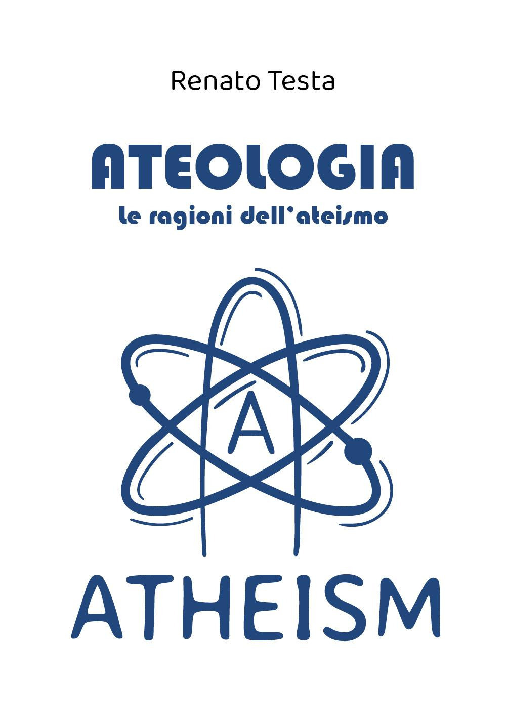 Ateologia. Le ragioni dell'ateismo